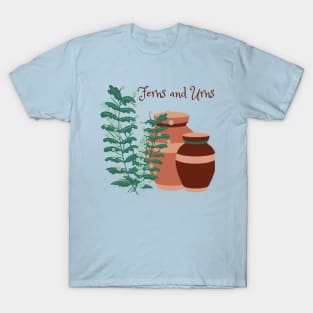 Ferns and Urns, Gardening T-Shirt, Garden Lover, Greenhouse Kit T-Shirt